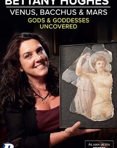 Bettany Hughes - Venus, Bacchus and Mars Uncovered (DVD)