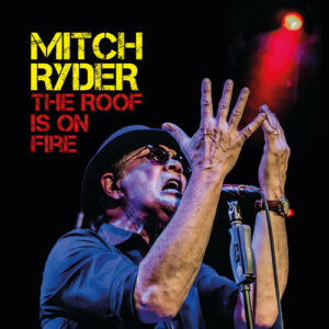 Mitch Ryder: The Roof is on Fire (CD)