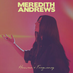Meredith Andrews: Heavens Frequency (CD)