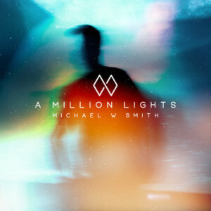 Michael W Smith: A Million Lights (CD)
