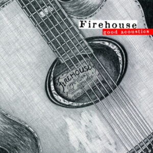 Firehouse: Good Acoustics (CD)
