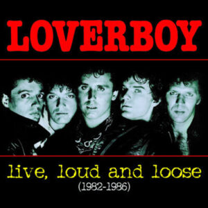 Loverboy: Live, Loud and Loose (CD)