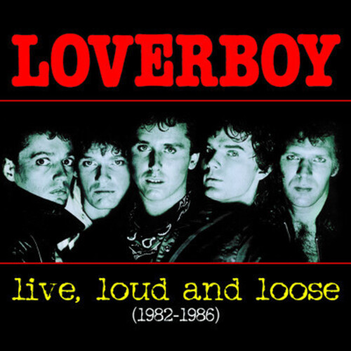 Loverboy: Live, Loud and Loose (CD)