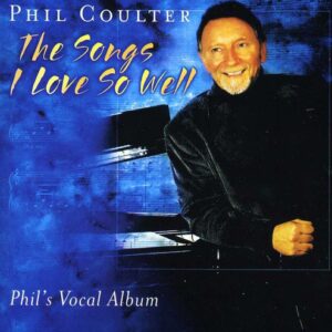 Phil Coulter: The Songs I love so well (CD)