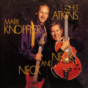 Mark Knopfler and Chet Atkins: Neck and Neck (CD)