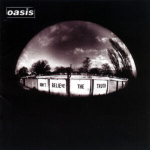 Oasis: Dont believe the truth (CD)