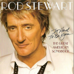 Rod Stewart: It had to be you - The Great American Songbook (CD)