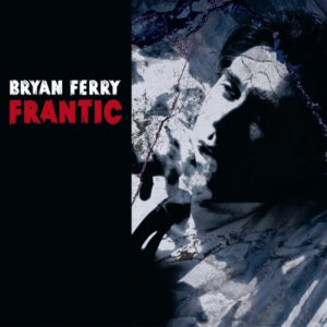 Bryan Ferry: Frantic (CD)