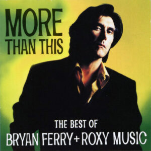 Bryan Ferry And Roxy Music: More Than This - The Best Of (CD)
