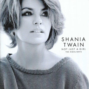 Shania Twain: Not Just a Girl - The Highlights (CD)