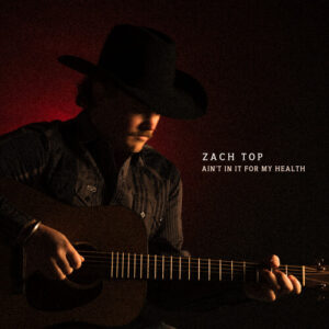 Zach Top: Ain't In It For My Health (CD)
