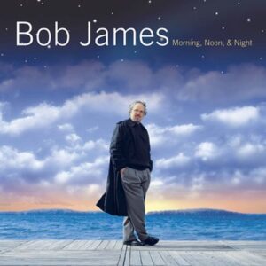 Bob James: Morning, Noon and Night (CD)
