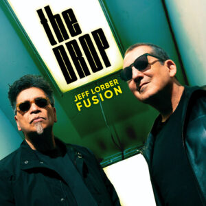 Jeff Lorber Fusion: The Drop (CD)