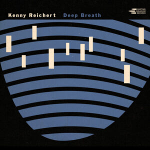 Kenny Reichert: Deep Breath (CD)