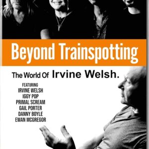 Beyond Trainspotting - The World of Irvine Welsh D(VD)