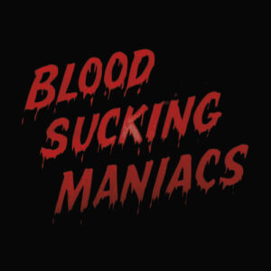 Blood Sucking Maniacs: Blood Sucking Maniacs (Vinyl LP)